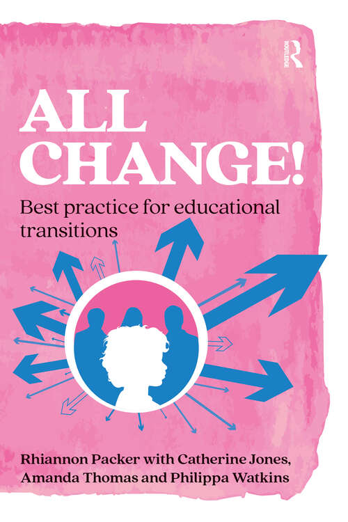 Book cover of All Change!: Best practice for educational transitions (1) (Practical Teaching)