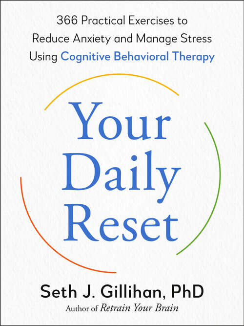Book cover of Your Daily Reset: 366 Practical Exercises to Reduce Anxiety and Manage Stress Using Cognitive Behavioral Therapy