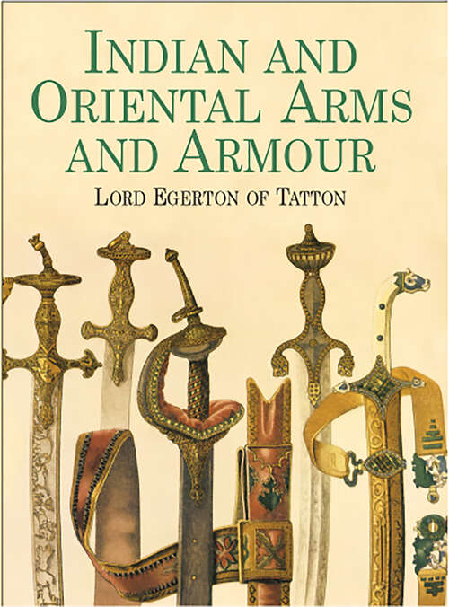Book cover of Indian and Oriental Arms and Armour (Dover Military History, Weapons, Armor)
