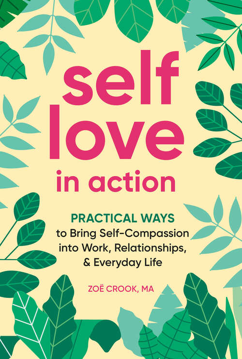 Book cover of Self-Love in Action: Practical Ways to Bring Self-Compassion into Work, Relationships & Everyday Life