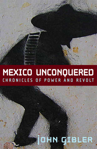 Book cover of Mexico Unconquered: Chronicles of Power and Revolt