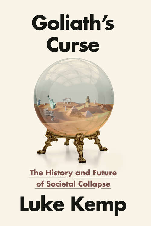 Book cover of Goliath's Curse: The History and Future of Societal Collapse