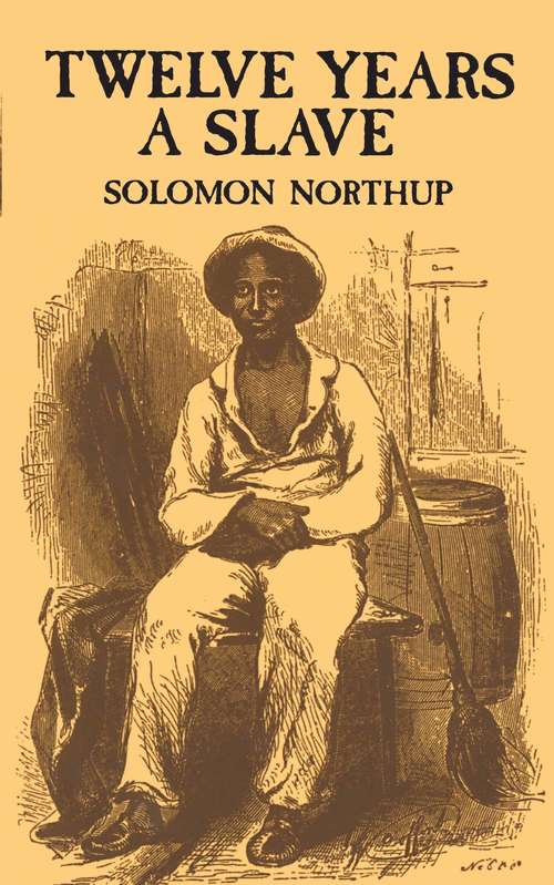 Book cover of Twelve Years a Slave: A Memoir Of Kidnap, Slavery And Liberation (African American Ser.)