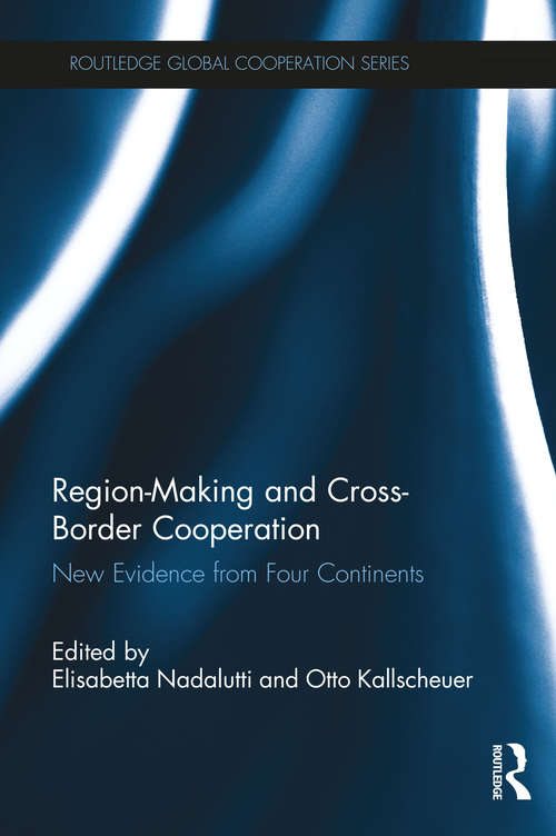 Book cover of Region-Making and Cross-Border Cooperation: New Evidence from Four Continents (Routledge Global Cooperation Series)