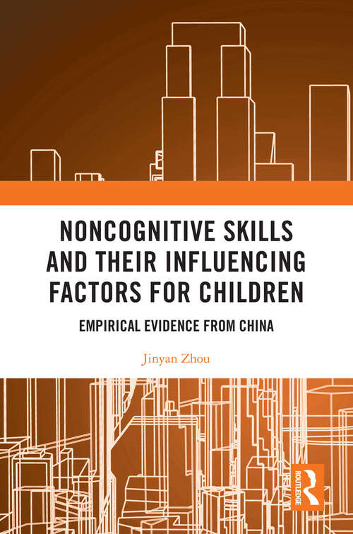 Book cover of Noncognitive Skills and Their Influencing Factors for Children: Empirical Evidence from China