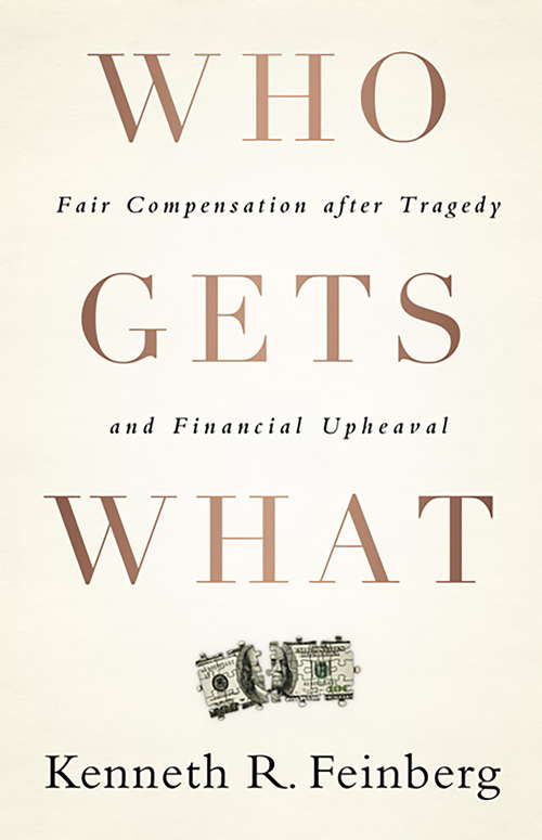 Book cover of Who Gets What: Fair Compensation after Tragedy and Financial Upheaval