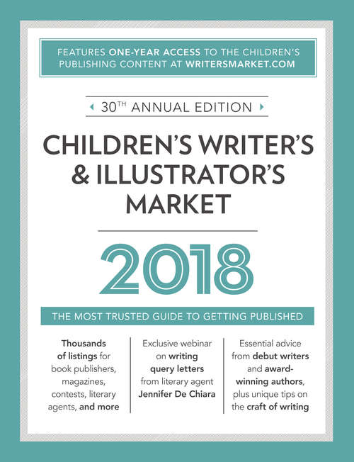 Book cover of Children's Writer's & Illustrator's Market 2018: The Most Trusted Guide to Getting Published (30) (Market #2018)