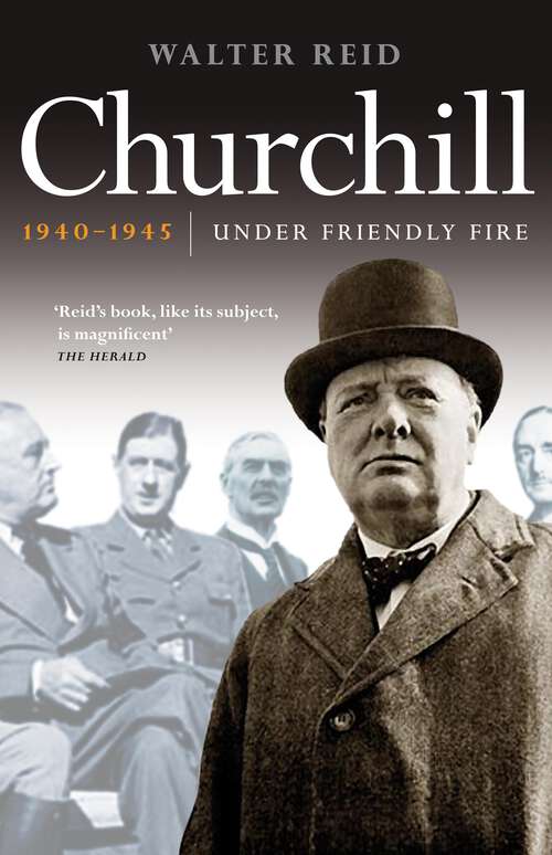 Book cover of Churchill, 1940–1945: Under Friendly Fire