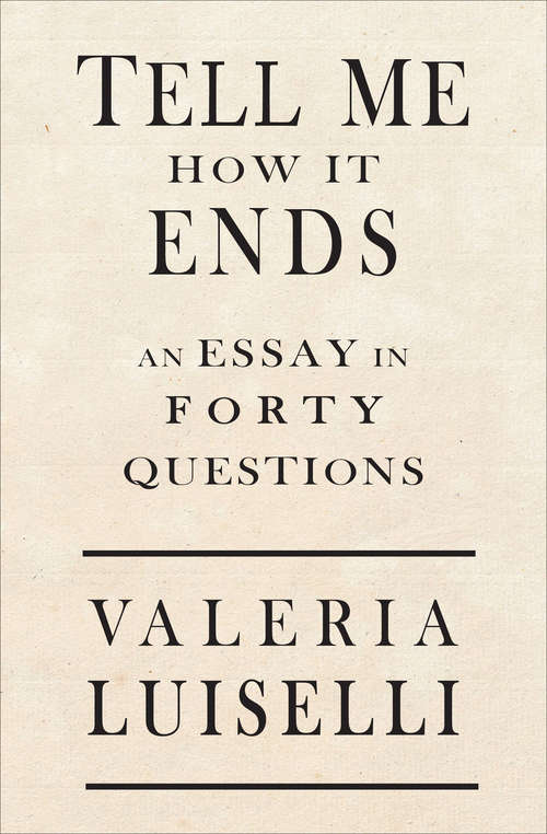 Book cover of Tell Me How It Ends: An Essay in 40 Questions (The Golden Greek)