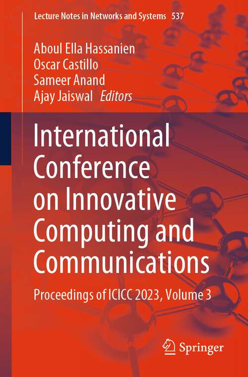 Book cover of International Conference on Innovative Computing and Communications: Proceedings of ICICC 2023, Volume 3 (1st ed. 2023) (Lecture Notes in Networks and Systems #537)