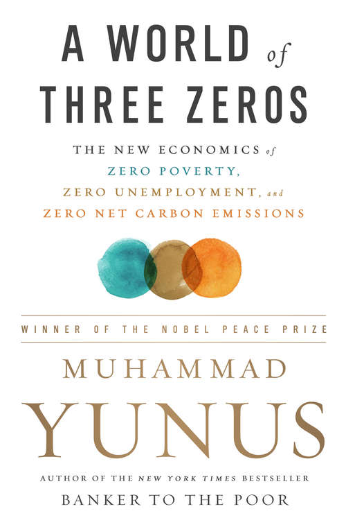 A World of Three Zeros: The New Economics Of Zero Poverty, Zero Unemployment, And Zero Carbon Emissions