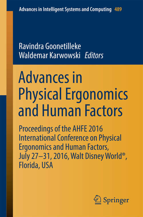 Book cover of Advances in Physical Ergonomics and Human Factors: Proceedings of the AHFE 2016 International Conference on Physical Ergonomics and Human Factors, July 27-31, 2016, Walt Disney World®, Florida, USA (Advances in Intelligent Systems and Computing #489)
