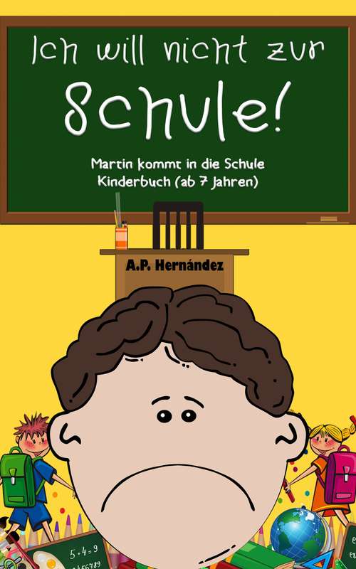 Book cover of Ich will nicht zur Schule! Martin kommt in die Schule. Kinderbuch (ab 7 Jahren)