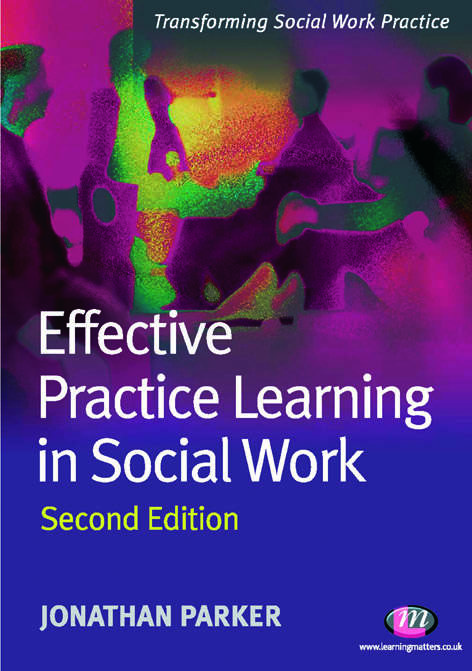 Effective Practice Learning in Social Work (Transforming Social Work Practice Series)