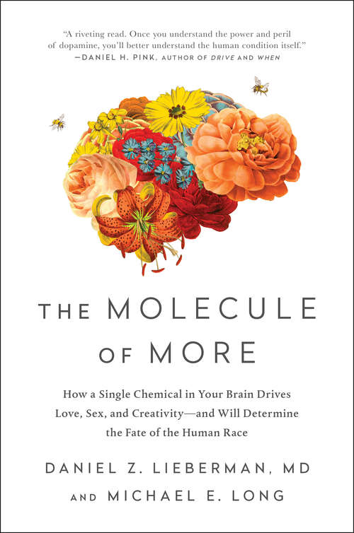 The Molecule of More: How a Single Chemical in Your Brain Drives Love, Sex, and Creativity#and Will Determine the Fate of the Human Race