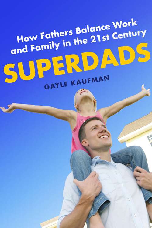 Book cover of Superdads: How Fathers Balance Work and Family in the 21st Century