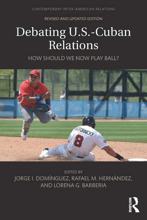 Book cover of Debating U.S.-Cuban Relations: How Should We Now Play Ball?
