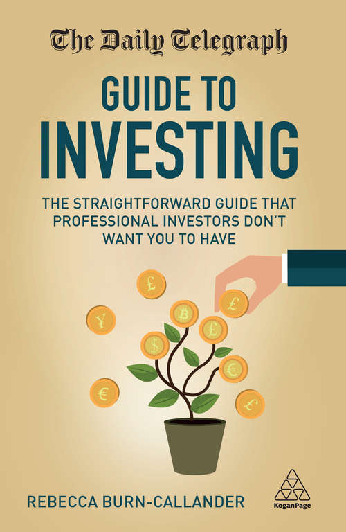 Book cover of The Daily Telegraph Guide to Investing: The Straightforward Guide That Professional Investors Don't Want You to Have