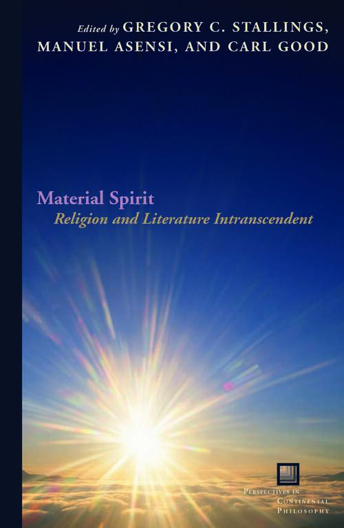 Book cover of Material Spirit: Religion and Literature Intranscendent (Perspectives in Continental Philosophy)