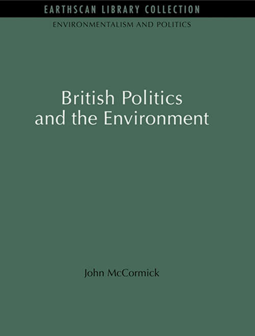 British Politics and the Environment: British Politics And The Environment (Environmentalism and Politics Set)