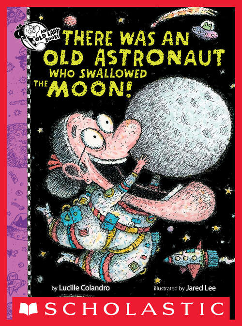 Book cover of There Was An Old Astronaut Who Swallowed the Moon! (There Was an Old Lady)
