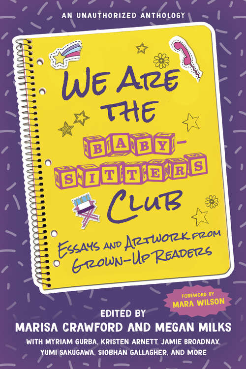 Book cover of We Are the Baby-Sitters Club: Essays and Artwork from Grown-Up Readers