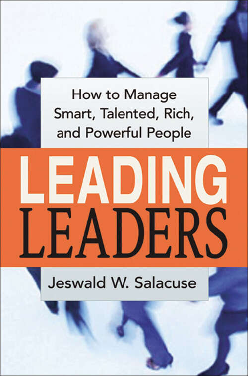 Book cover of Leading Leaders: How to Manage Smart, Talented, Rich, and Powerful People