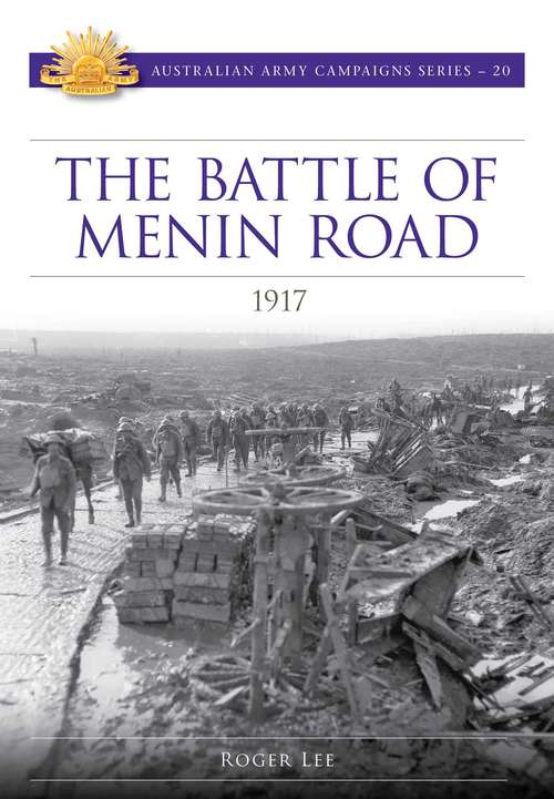 Book cover of The Battle of Menin Road 1917 (Australian Army Campaigns #20)