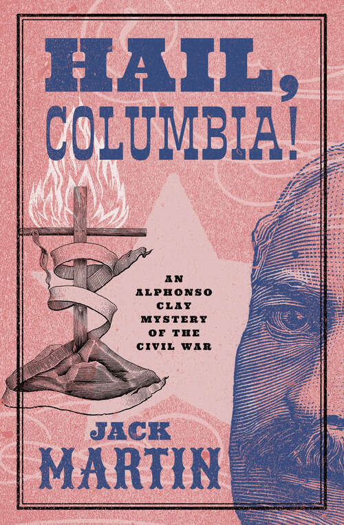 Book cover of Hail, Columbia! (Alphonso Clay Mysteries of the Civil War)