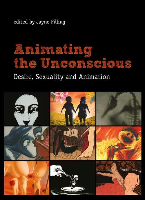 Book cover of Animating the Unconscious: Desire, Sexuality, and Animation
