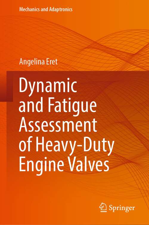 Book cover of Dynamic and Fatigue Assessment of Heavy-Duty Engine Valves (1st ed. 2024) (Mechanics and Adaptronics)
