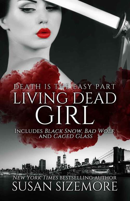 Book cover of Living Dead Girl: Includes Black Snow, Bad Wolf, Caged Glass