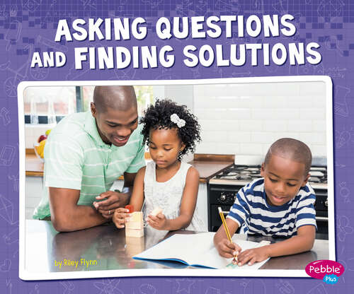 Book cover of Asking Questions and Finding Solutions (Science And Engineering Practices Ser.)