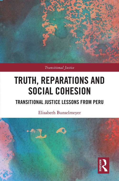 Book cover of Truth, Reparations and Social Cohesion: Transitional Justice Lessons from Peru