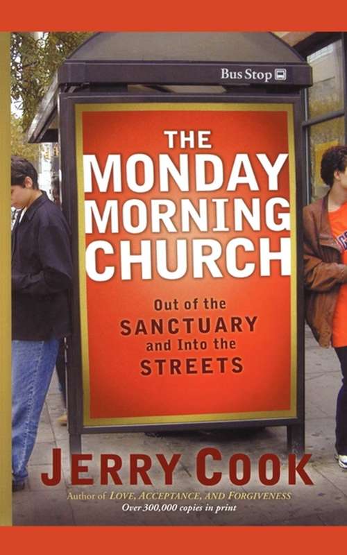 Book cover of The Monday Morning Church: Out of the Sanctuary and Into the Streets