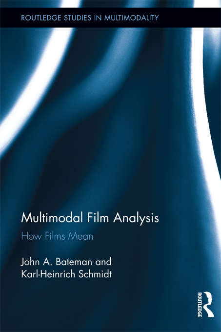 Multimodal Film Analysis: How Films Mean (Routledge Studies in Multimodality)