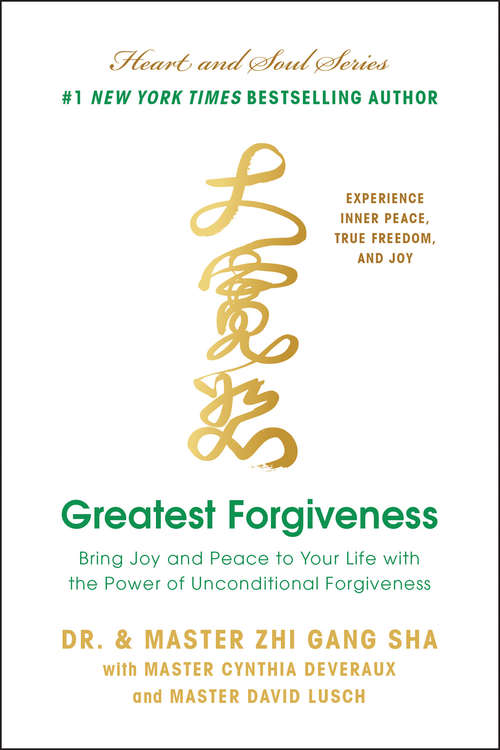 Greatest Forgiveness: Bring Joy and Peace to Your Life with the Power of Unconditional Forgiveness