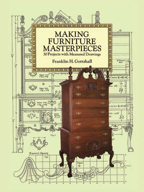 Book cover of Making Furniture Masterpieces: 30 Projects with Measured Drawings