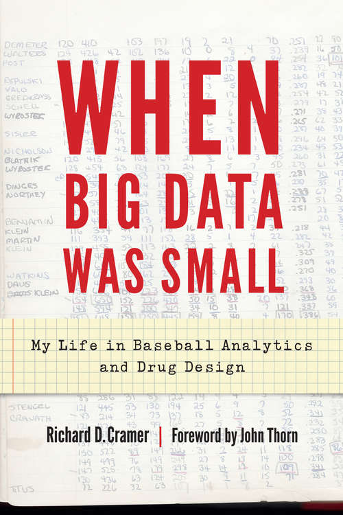 Book cover of When Big Data Was Small: My Life in Baseball Analytics and Drug Design