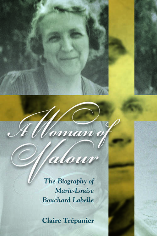 Book cover of A Woman of Valour: The Biography of Marie-Louise Bouchard Labelle