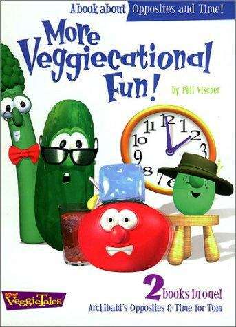 Book cover of More Veggiecational Fun: A Book About Opposites and Time! (VeggieTales)