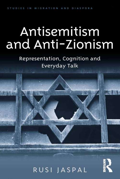 Book cover of Antisemitism and Anti-Zionism: Representation, Cognition and Everyday Talk (Studies in Migration and Diaspora)