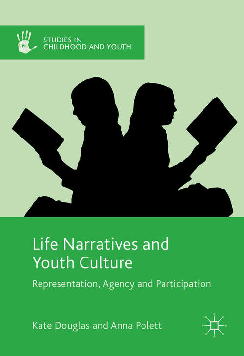 Life Narratives and Youth Culture: Representation, Agency and Participation (Studies in Childhood and Youth)
