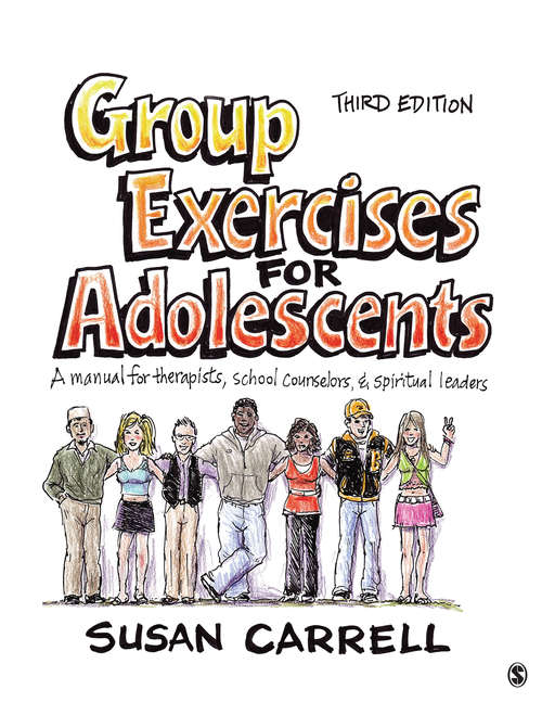 Group Exercises for Adolescents: A Manual for Therapists, School Counselors, and Spiritual Leaders