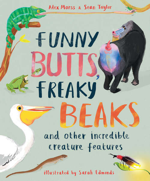 Book cover of Funny Butts, Freaky Beaks: and Other Incredible Creature Features