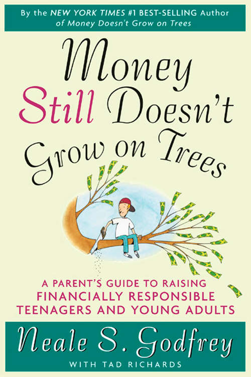 Book cover of Money Still Doesn't Grow on Trees: A Parent's Guide to Raising Financially Responsible Teenagers and Young Adults