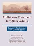Addictions Treatment for Older Adults: Evaluation of an Innovative Client-Centered Approach