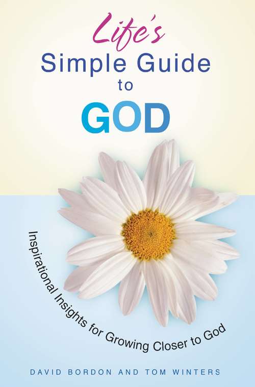 Book cover of Life's Simple Guide to God: Inspirational Insights for Growing Closer to God