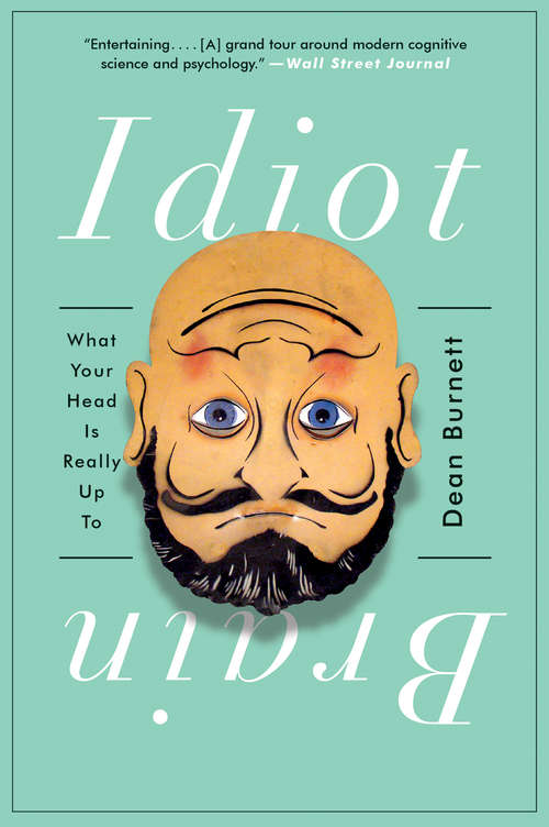 Book cover of Idiot Brain: What Your Head Is Really Up To