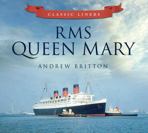 Book cover of RMS Queen Mary: Classic Liners (Classic Liners)